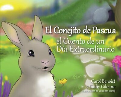 El Conejito De Pascua: El Cuento De Un Dia Extraordinario (Spanish Edition